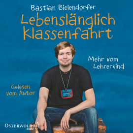 Hörbuch Lebenslänglich Klassenfahrt  - Autor Bastian Bielendorfer   - gelesen von Bastian Bielendorfer