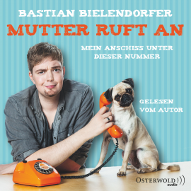 Hörbuch Mutter ruft an  - Autor Bastian Bielendorfer   - gelesen von Bastian Bielendorfer