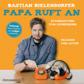 Hörbuch Papa ruft an  - Autor Bastian Bielendorfer   - gelesen von Bastian Bielendorfer