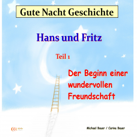 Hörbuch Gute-Nacht-Geschichte: Hans und Fritz - Der Beginn einer wundervollen Freundschaft  - Autor Bauer, Michael   - gelesen von Bauer, Michael