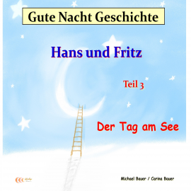 Hörbuch Gute-Nacht-Geschichte: Hans und Fritz - Der Tag am See  - Autor Bauer, Michael   - gelesen von Bauer, Michael