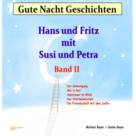 Hörbuch Gute-Nacht-Geschichten: Hans und Fritz mit Susi und Petra - Band II  - Autor Bauer, Michael   - gelesen von Bauer, Michael
