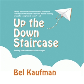 Hörbuch Up the Down Staircase  - Autor Bel Kaufman   - gelesen von Barbara Rosenblat