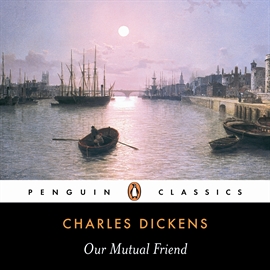 Hörbuch Our Mutual Friend  - Autor Charles Dickens   - gelesen von Adrian Poole
