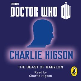 Hörbuch Doctor Who: The Beast of Babylon  - Autor Charlie Higson   - gelesen von Charlie Higson