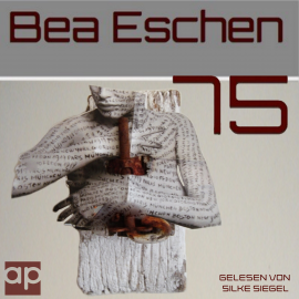 Hörbuch 75  - Autor Bea Eschen   - gelesen von Silke Siegel