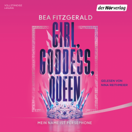 Hörbuch Girl, Goddess, Queen: Mein Name ist Persephone  - Autor Bea Fitzgerald   - gelesen von Nina Reithmeier