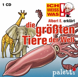 Hörbuch Ich weiß was - Albert E. erklärt: Die größten Tiere der Welt  - Autor Beate Kriechel   - gelesen von Philipp Schepmann