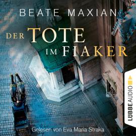 Hörbuch Der Tote im Fiaker - Wien-Krimi, Teil 10 (Ungekürzt)  - Autor Beate Maxian   - gelesen von Eva Maria Straka