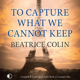 Hörbuch To Capture What We Cannot Keep  - Autor Beatrice Colin   - gelesen von Charlotte Strevens
