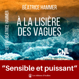 Hörbuch À la lisière des vagues  - Autor Béatrice HAMMER   - gelesen von Béatrice HAMMER