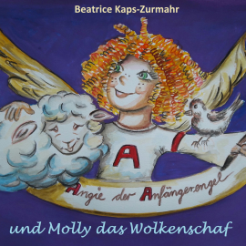 Hörbuch Angie der Anfängerengel und Molly das Wolkenschaf  - Autor Beatrice Kaps-Zurmahr   - gelesen von Schauspielergruppe