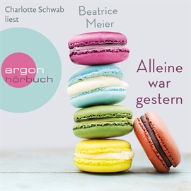 Hörbuch Alleine war gestern  - Autor Beatrice Meier   - gelesen von Charlotte Schwab