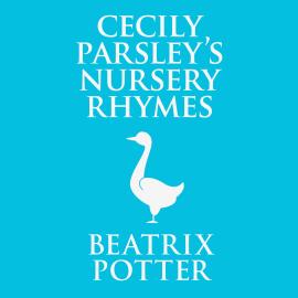 Hörbuch Cecily Parsley's Nursery Rhymes (Unabridged)  - Autor Beatrix Potter   - gelesen von Joan Walker