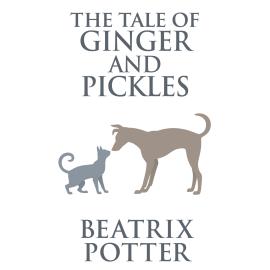 Hörbuch The Tale of Ginger and Pickles (Unabridged)  - Autor Beatrix Potter   - gelesen von Joan Walker
