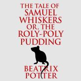 The Tale of Samuel Whiskers or, The Roly-Poly Pudding (Unabridged)