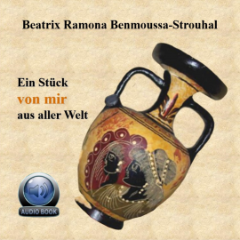 Hörbuch Ein Stück von mir aus aller Welt  - Autor Beatrix Ramona Benmoussa-Strouhal   - gelesen von Rita Heldt