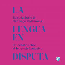 Hörbuch La lengua en disputa  - Autor Beatriz Sarlo   - gelesen von Schauspielergruppe
