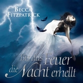 Hörbuch Bis das Feuer die Nacht erhellt  - Autor Becca Fitzpatrick   - gelesen von Merete Brettschneider