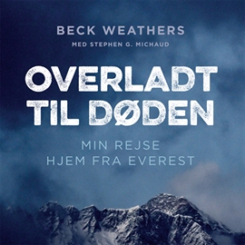 Hörbuch Overladt til døden - min vej hjem fra Everest  - Autor Beck Weathers   - gelesen von Bjarne Mouridsen