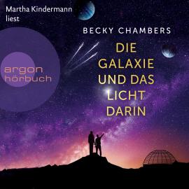 Hörbuch Die Galaxie und das Licht darin - Wayfarer, Band 4 (Ungekürzte Lesung)  - Autor Becky Chambers   - gelesen von Martha Kindermann