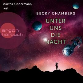 Hörbuch Unter uns die Nacht - Wayfarer, Band 3 (Ungekürzte Lesung)  - Autor Becky Chambers   - gelesen von Martha Kindermann