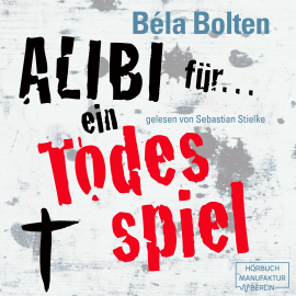 Hörbuch Alibi für ein Todesspiel (Mörderische Alibis 1)  - Autor Bela Bolten   - gelesen von Sebastian Stielke
