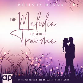 Hörbuch Die Melodie unserer Träume  - Autor Belinda Benna   - gelesen von Schauspielergruppe