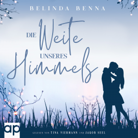 Hörbuch Die Weite unseres Himmels  - Autor Belinda Benna   - gelesen von Schauspielergruppe