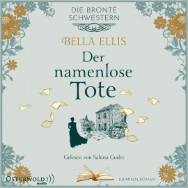 Hörbuch Der namenlose Tote (Die Brontë-Schwestern 2)  - Autor Bella Ellis   - gelesen von Sabina Godec
