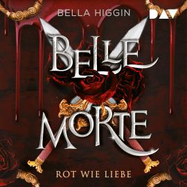 Hörbuch Rot wie Liebe - Belle Morte, Band 2 (Ungekürzt)  - Autor Bella Higgin   - gelesen von Schauspielergruppe