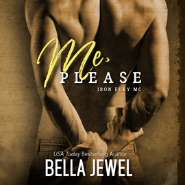 Hörbuch Me, Please (Iron Fury MC, Book 5)  - Autor Bella Jewel   - gelesen von Schauspielergruppe