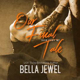 Hörbuch Our Final Tale (Iron Fury MC, Book 6)  - Autor Bella Jewel   - gelesen von Schauspielergruppe