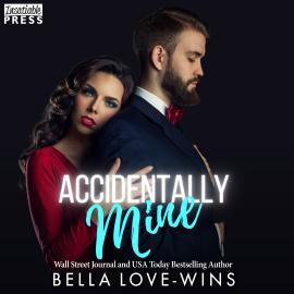 Hörbuch Accidentally Mine (Unabridged)  - Autor Bella Love-Wins   - gelesen von Schauspielergruppe