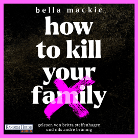 Hörbuch How to kill your family  - Autor Bella Mackie   - gelesen von Schauspielergruppe