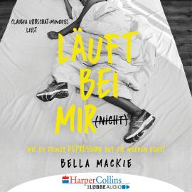 Hörbuch Läuft bei mir (nicht) - Wie du deiner Depression auf die Nerven gehst (Gekürzt)  - Autor Bella Mackie   - gelesen von Claudia Urbschat-Mingues