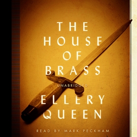 Hörbuch The House of Brass  - Autor Ellery Queen   - gelesen von Mark Peckham