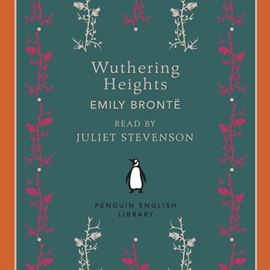 Hörbuch Wuthering Heights  - Autor Emily Brontë   - gelesen von Juliet Stevenson