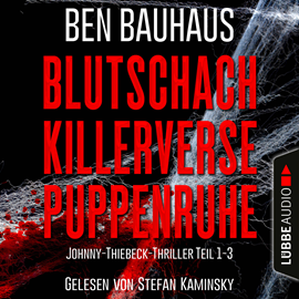 Hörbuch Blutschach - Killerverse - Puppenruhe, Teil 1-3 - Johnny Thiebeck im Einsatz, Sammelband 1 (Ungekürzt)  - Autor Ben Bauhaus   - gelesen von Stefan Kaminsky