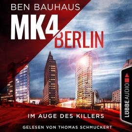 Hörbuch MK4 Berlin - Im Auge des Killers - Mordkommission 4, Teil 1 (Ungekürzt)  - Autor Ben Bauhaus   - gelesen von Thomas Schmuckert