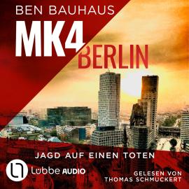 Hörbuch MK4 Berlin - Jagd auf einen Toten - Mordkommission 4, Teil 2 (Ungekürzt)  - Autor Ben Bauhaus   - gelesen von Thomas Schmuckert