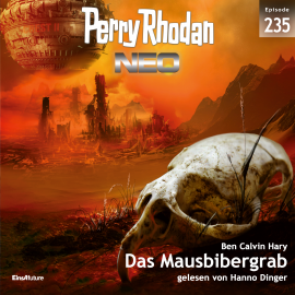 Hörbuch Perry Rhodan Neo 235: Das Mausbibergrab  - Autor Ben Calvin Hary   - gelesen von Hanno Dinger