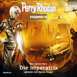 Hörbuch Perry Rhodan Neo 261: Die Imperatrix  - Autor Ben Calvin Hary   - gelesen von Hanno Dinger