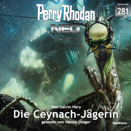 Hörbuch Perry Rhodan Neo 281: Die Ceynach-Jägerin  - Autor Ben Calvin Hary   - gelesen von Hanno Dinger