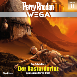 Hörbuch Perry Rhodan Wega Episode 11: Der Bastardprinz  - Autor Ben Calvin Hary   - gelesen von Martin Bross