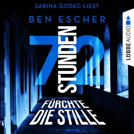 Hörbuch 72 Stunden - Fürchte die Stille (Ungekürzt)  - Autor Ben Escher   - gelesen von Sabina Godec