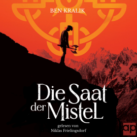 Hörbuch Die Saat der Mistel  - Autor Ben Kralik   - gelesen von Niklas Frielingsdorf