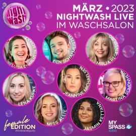 Hörbuch NightWash Live, März 2023 - Female Special  - Autor Ben Schafmeister, Luisa Charlotte Schulz, Martina Schönherr, Jeannine Michaelsen, Lena Kupke, Mirja Regensburg, Miss Allie, Jasmin Kettana   - gelesen von Schauspielergruppe