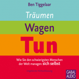 Hörbuch Träumen, Wagen, Tun  - Autor Ben Tiggelaar   - gelesen von Schauspielergruppe