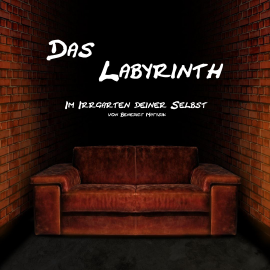 Hörbuch Das Labyrinth - Im Irrgarten deiner Selbst  - Autor Benedict Matysik   - gelesen von Schauspielergruppe